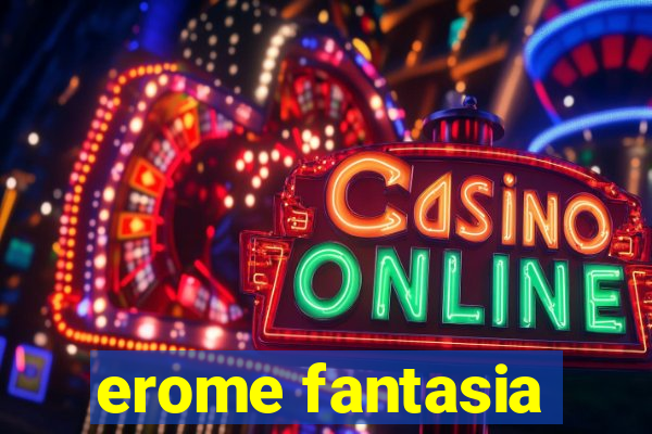 erome fantasia