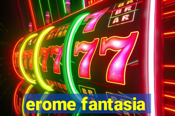 erome fantasia