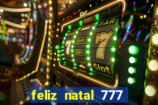 feliz natal 777 plataforma login