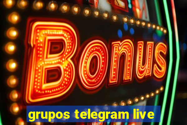 grupos telegram live