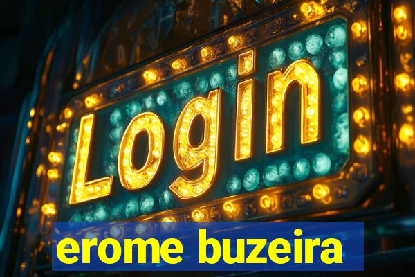 erome buzeira