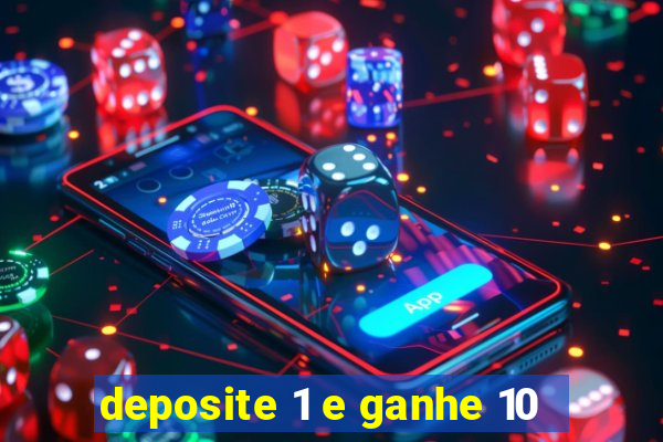 deposite 1 e ganhe 10