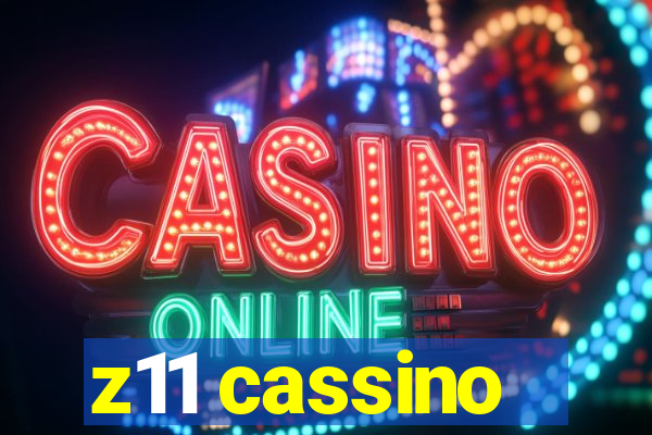 z11 cassino