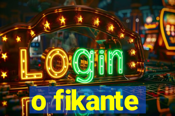 o fikante