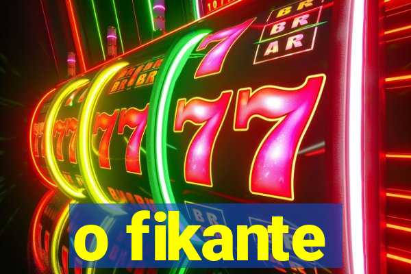 o fikante