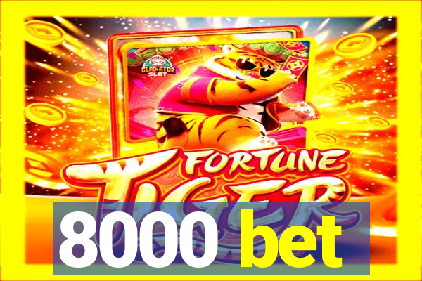 8000 bet