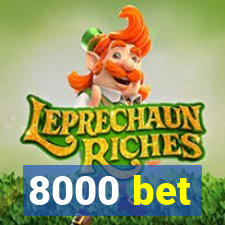 8000 bet