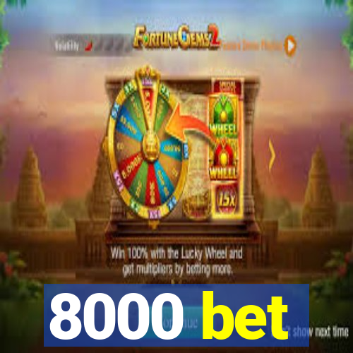 8000 bet