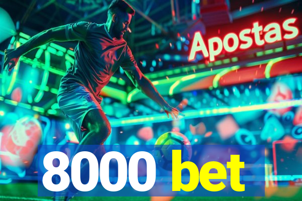 8000 bet