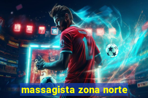 massagista zona norte