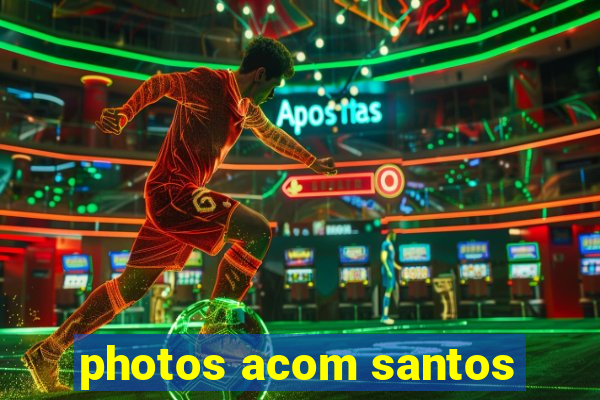 photos acom santos