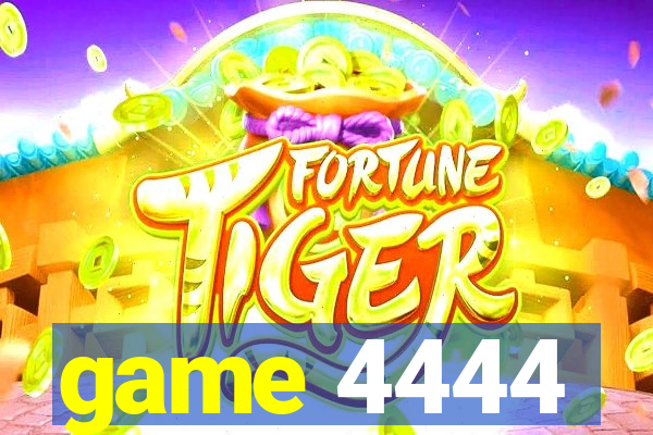 game 4444