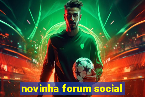 novinha forum social