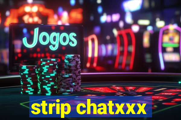 strip chatxxx