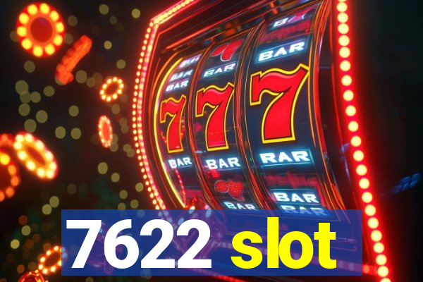 7622 slot