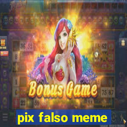 pix falso meme