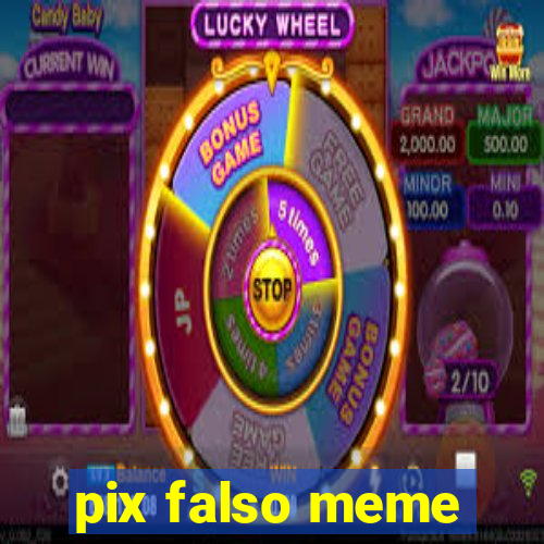 pix falso meme