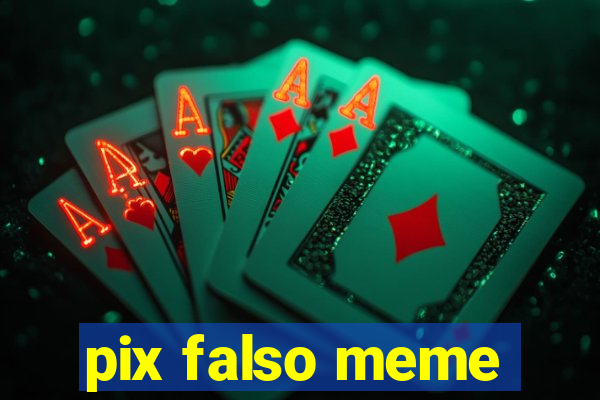 pix falso meme