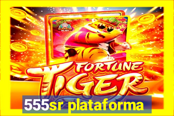 555sr plataforma