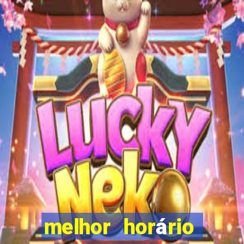 melhor horário para jogar fortune tiger de tarde