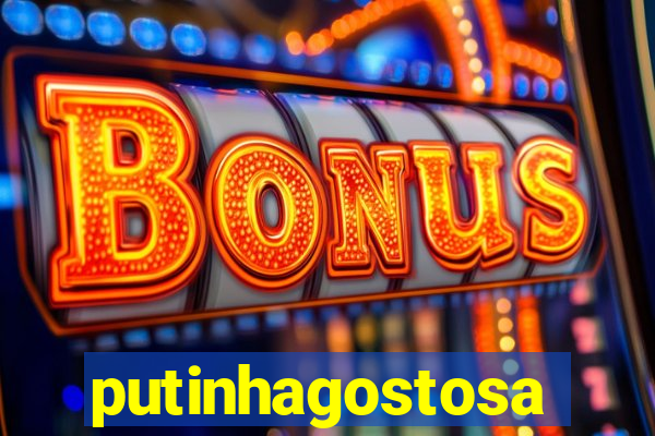 putinhagostosa