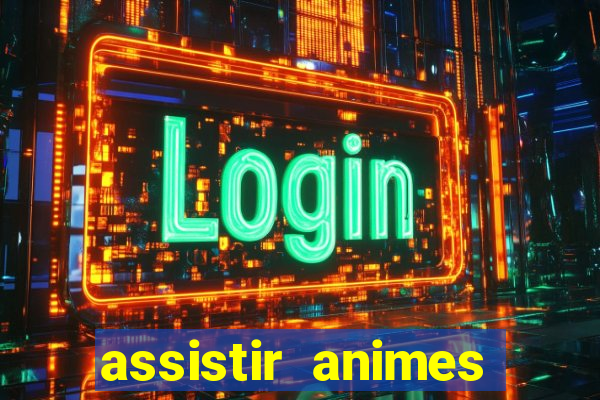 assistir animes online dublado