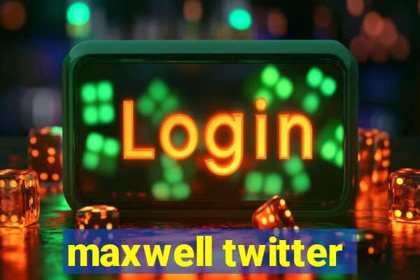 maxwell twitter