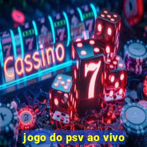 jogo do psv ao vivo