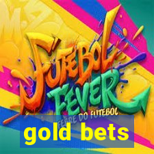 gold bets