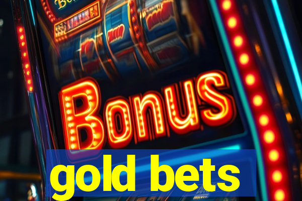 gold bets