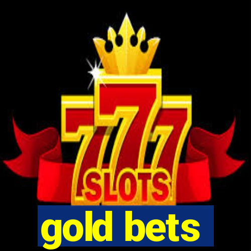 gold bets