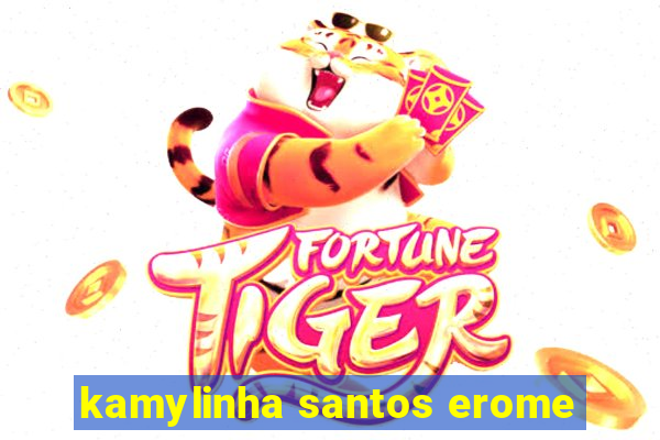 kamylinha santos erome