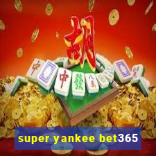 super yankee bet365
