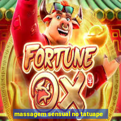 massagem sensual no tatuape