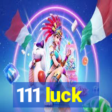 111 luck