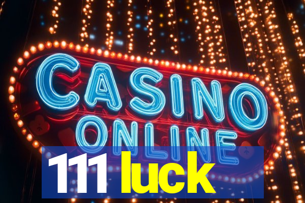111 luck