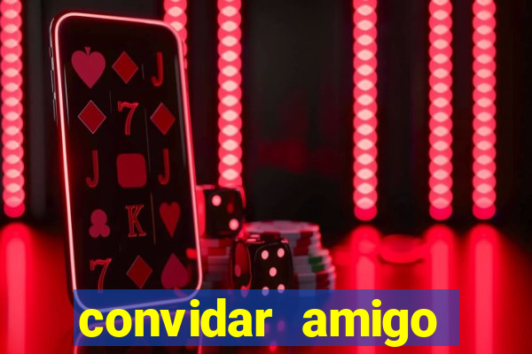 convidar amigo estrela bet