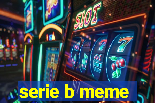 serie b meme