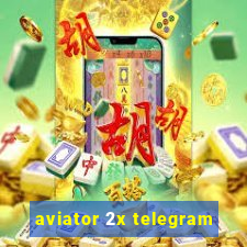 aviator 2x telegram
