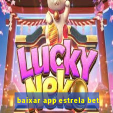 baixar app estrela bet