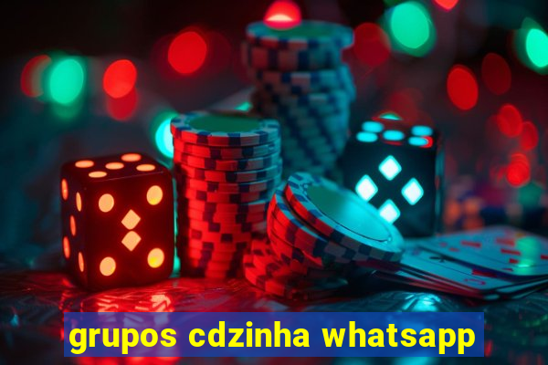 grupos cdzinha whatsapp
