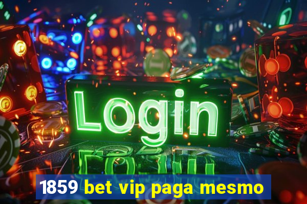 1859 bet vip paga mesmo
