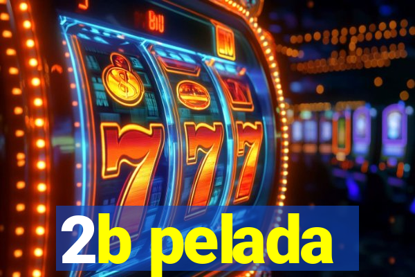 2b pelada