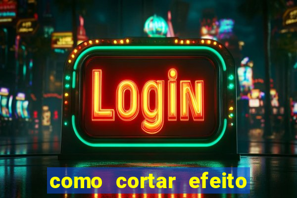 como cortar efeito de cogumelo