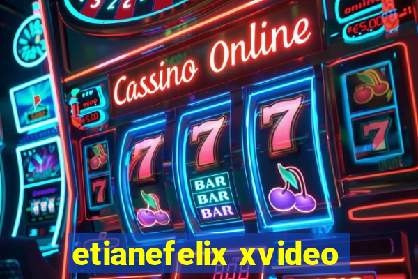 etianefelix xvideo