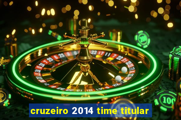 cruzeiro 2014 time titular