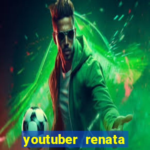 youtuber renata santos nua