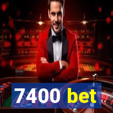 7400 bet