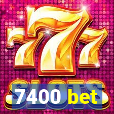 7400 bet