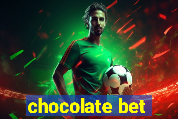 chocolate bet
